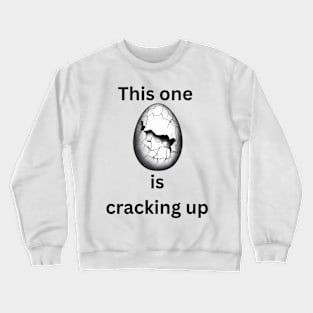 This one is cracking up Crewneck Sweatshirt